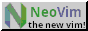 I use NeoVim! It's great!